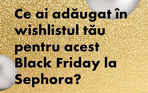 Black Friday la Sephora