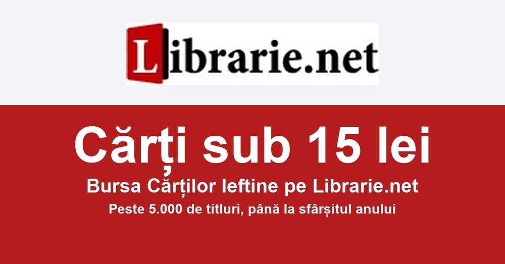 Bursa Cărților Ieftine: Ediția sub 15 lei (peste 5000 de titluri active)