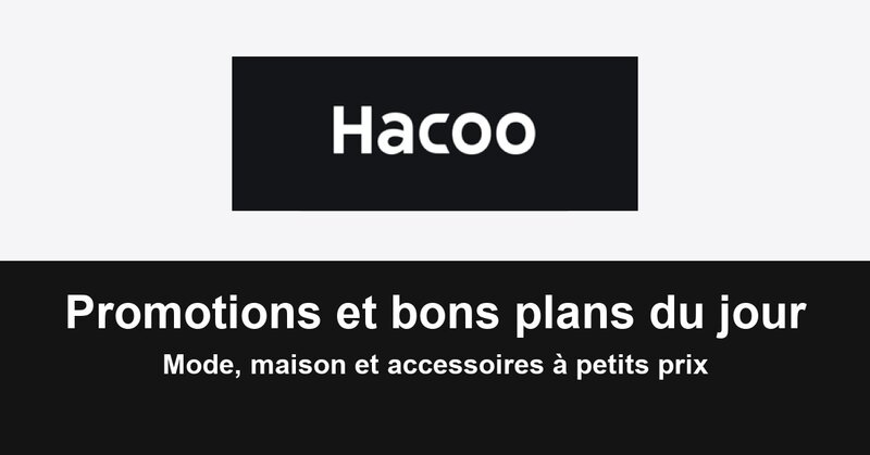 Ofertă Hacoo : promotions et bons plans du jour - Hacoo.app